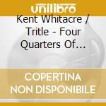 Kent Whitacre / Tritle - Four Quarters Of Jerusalem cd