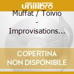 Muffat / Toivio - Improvisations At St Ignatius cd musicale