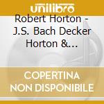 Robert Horton - J.S. Bach Decker Horton & Mendelssohn: On Impulse cd