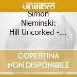 Simon Nieminski: Hill Uncorked - Hill Uncorked - An Organist's Journey In The Barossa cd