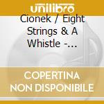 Cionek / Eight Strings & A Whistle - Albert'S Window cd
