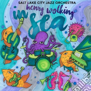 Salt Lake City Jazz Orchestra - Henry Wolking In Sea cd musicale di Henry Wolking