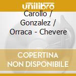Carollo / Gonzalez / Orraca - Chevere cd