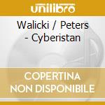 Walicki / Peters - Cyberistan cd musicale di Walicki / Peters