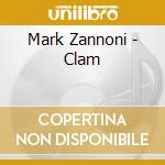 Mark Zannoni - Clam cd musicale di Mark Zannoni