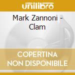 Mark Zannoni - Clam cd