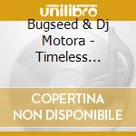Bugseed & Dj Motora - Timeless (Clear Vinyl) cd