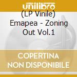 (LP Vinile) Emapea - Zoning Out Vol.1 lp vinile