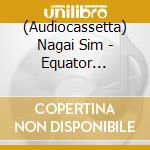 (Audiocassetta) Nagai Sim - Equator Hotline cd