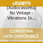 (Audiocassetta) Nu Vintage - Vibrations In Color cd musicale