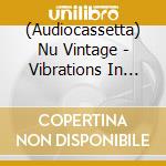 (Audiocassetta) Nu Vintage - Vibrations In Color cd