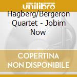 Hagberg/Bergeron Quartet - Jobim Now