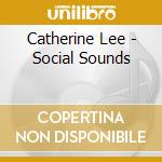 Catherine Lee - Social Sounds cd musicale di Catherine Lee