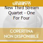 New Third Stream Quartet - One For Four cd