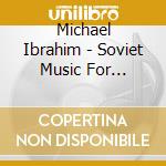 Michael Ibrahim - Soviet Music For Saxophone & Piano cd