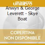 Anwyn & George Leverett - Skye Boat cd musicale di Anwyn & George Leverett