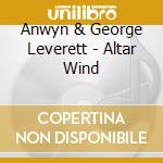 Anwyn & George Leverett - Altar Wind cd