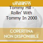 Tommy Hill - Rollin' With Tommy In 2000 cd
