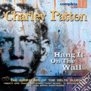 Charley Patton - Hang It On The Wall cd musicale di Charley Patton