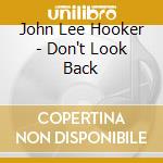 John Lee Hooker - Don't Look Back cd musicale di John lee Hooker