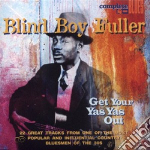 Blind Boy Fuller - Get Your Ya Ya's Out cd musicale di Blind boy Fuller