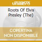 Roots Of Elvis Presley (The) cd