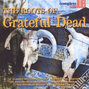Roots Of The Grateful Dead (The) cd musicale di Artisti Vari