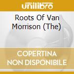 Roots Of Van Morrison (The) cd