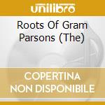 Roots Of Gram Parsons (The) cd
