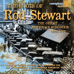 Roots Of Rod Stewart: Great American Songbook - Vol 1 (The) cd musicale di Rod Stewart