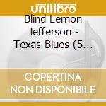 Blind Lemon Jefferson - Texas Blues (5 Cd) cd