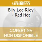 Billy Lee Riley - Red Hot cd