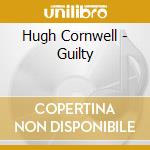 Hugh Cornwell - Guilty cd musicale di Hugh Cornwell