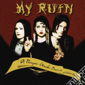 My Ruin - A Prayer Under Pressure Of Violent Anguish cd musicale di Ruin My