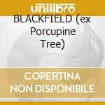 BLACKFIELD (ex Porcupine Tree) cd musicale di BLACKFIELD