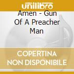 Amen - Gun Of A Preacher Man cd musicale di Amen