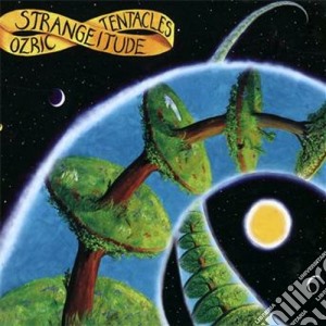 Ozric Tentacles - Strangeitude (2 Cd) cd musicale di Tentacles Ozric