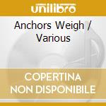 Anchors Weigh / Various cd