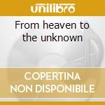 From heaven to the unknown cd