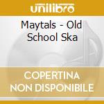 Maytals - Old School Ska cd