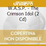 W.A.S.P. - The Crimson Idol (2 Cd) cd musicale di W.A.S.P.