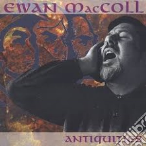 Ewan Maccoll - Antiquities cd musicale di MCCOLL EWAN