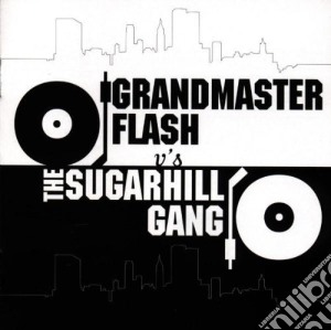 Grandmaster Flash - Grandmaster Flash Vs. The Sugarhill Gang cd musicale di Grandmaster Flash