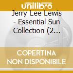 Jerry Lee Lewis - Essential Sun Collection (2 Cd) cd musicale di Lewis jerry lee