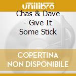 Chas & Dave - Give It Some Stick cd