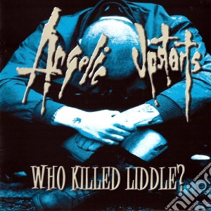 Amgelic Upstarts - Who Killed Liddle? cd musicale di Upstarts Angelic