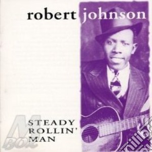 Steady rollin' man cd musicale di Robert Johnson