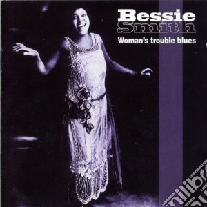 Bessie Smith - Woman's Trouble Blues cd musicale di SMITH BESSIE