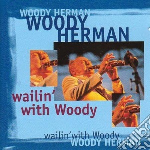 Woody Herman - Wailin With Woody cd musicale di Woody Herman