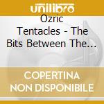 Ozric Tentacles - The Bits Between The Bits/Sliding Gliding Worlds (2 Cd) cd